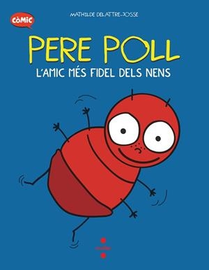 PERE POLL, L'AMIC MES FIDEL DELS NENS | 9788466153676 | DELATTRE-JOSSE, MATHILDE | Llibreria Drac - Llibreria d'Olot | Comprar llibres en català i castellà online