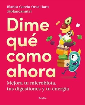 DIME QUÉ COMO AHORA | 9788425362330 | GARCÍA-OREA, BLANCA (@BLANCANUTRI) | Llibreria Drac - Librería de Olot | Comprar libros en catalán y castellano online