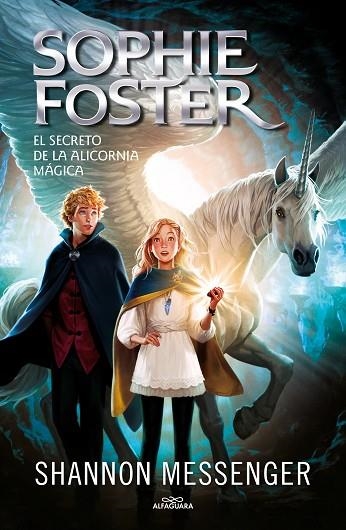 SECRETO DE LA ALICORNIA MÁGICA, EL (SOPHIE FOSTER 2) | 9788418915963 | MESSENGER, SHANNON | Llibreria Drac - Librería de Olot | Comprar libros en catalán y castellano online