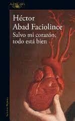 SALVO MI CORAZÓN, TODO ESTÁ BIEN | 9788420461854 | ABAD FACIOLINCE, HÉCTOR | Llibreria Drac - Librería de Olot | Comprar libros en catalán y castellano online