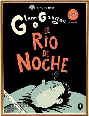 GLENN GANGES EN EL RÍO DE NOCHE | 9788416131716 | KEVIN, HUIZENGA | Llibreria Drac - Llibreria d'Olot | Comprar llibres en català i castellà online