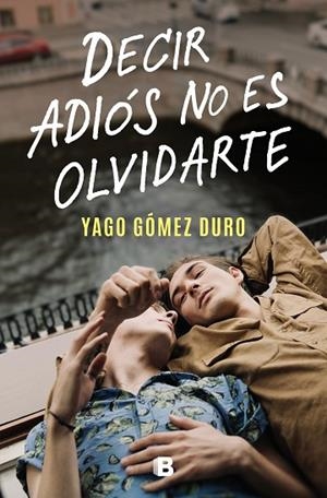 DECIR ADIÓS NO ES OLVIDARTE | 9788466673266 | GÓMEZ DURO, YAGO | Llibreria Drac - Librería de Olot | Comprar libros en catalán y castellano online