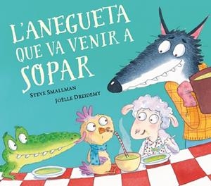 ANEGUETA QUE VA VENIR A SOPAR, L' (L'OVELLETA QUE VA VENIR A SOPAR) | 9788448862633 | DREIDEMY, JOËLLE; SMALLMAN, STEVE | Llibreria Drac - Librería de Olot | Comprar libros en catalán y castellano online