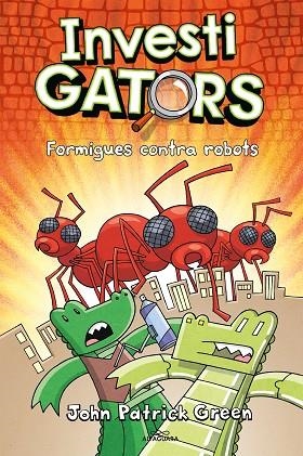 FORMIGUES CONTRA ROBOTS (ELS INVESTIGATORS 4) | 9788420459950 | GREEN, JOHN PATRICK | Llibreria Drac - Librería de Olot | Comprar libros en catalán y castellano online