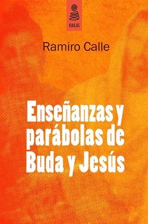 ENSEÑANZAS Y PARABOLAS DE BUDA Y JESUS | 9788494139185 | CALLE, RAMIRO | Llibreria Drac - Librería de Olot | Comprar libros en catalán y castellano online