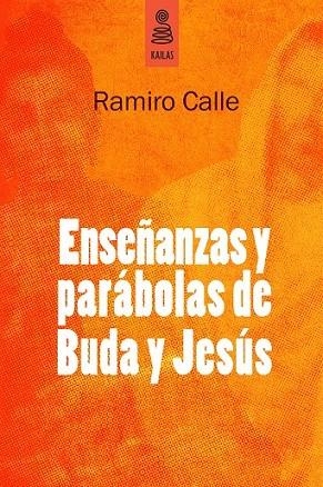 ENSEÑANZAS Y PARABOLAS DE BUDA Y JESUS | 9788494139185 | CALLE, RAMIRO | Llibreria Drac - Librería de Olot | Comprar libros en catalán y castellano online