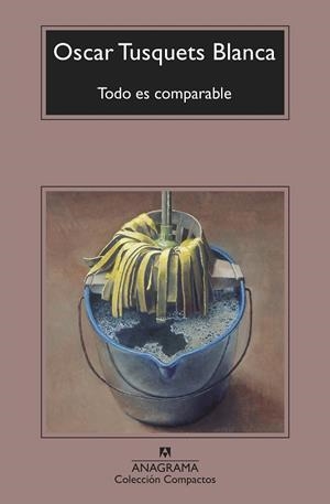 TODO ES COMPARABLE (COMPACTOS) | 9788433959973 | TUSQUETS, OSCAR | Llibreria Drac - Librería de Olot | Comprar libros en catalán y castellano online