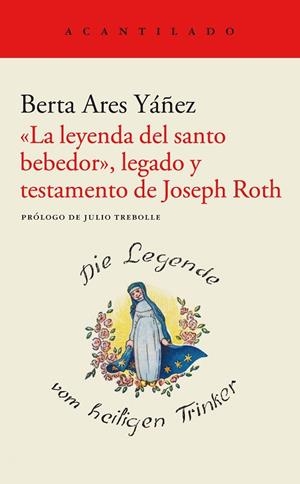LEYENDA DEL SANTO BEBEDOR, LEGADO Y TESTAMENTO DE JOSEPH ROTH, LA | 9788419036148 | ARES YÁÑEZ, BERTA | Llibreria Drac - Librería de Olot | Comprar libros en catalán y castellano online