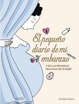 PEQUEÑO DIARIO DE MI EMBARAZO, EL | 9788419094551 | CASTEX, AURÉLIE | Llibreria Drac - Librería de Olot | Comprar libros en catalán y castellano online