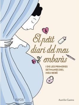 PETIT DIARI DEL MEU EMBARÀS, EL | 9788419094568 | CASTEX, AURÉLIE | Llibreria Drac - Librería de Olot | Comprar libros en catalán y castellano online