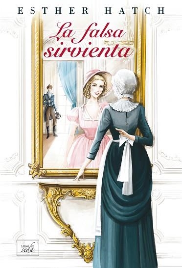 FALSA SIRVIENTA, LA | 9788417626853 | HATCH, ESTHER | Llibreria Drac - Librería de Olot | Comprar libros en catalán y castellano online