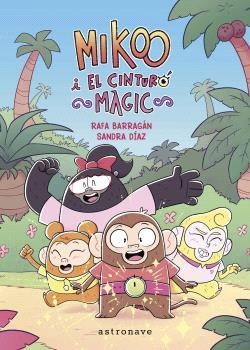 MIKOO I EL CINTURÓ MÀGIC | 9788467957235 | BARRAGAN, RAFA; DIAZ, SANDRA | Llibreria Drac - Llibreria d'Olot | Comprar llibres en català i castellà online