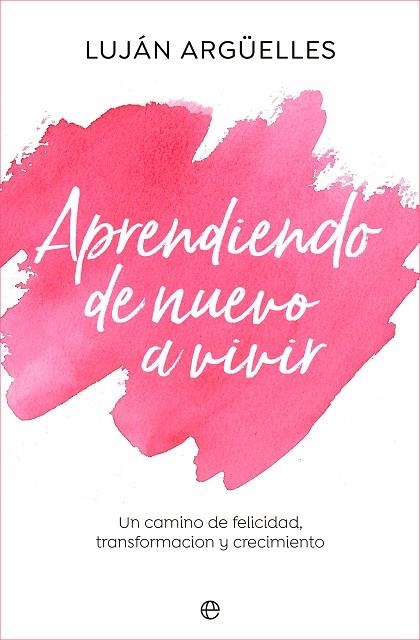 APRENDIENDO DE NUEVO A VIVIR | 9788413843889 | ARGÜELLES, LUJÁN | Llibreria Drac - Librería de Olot | Comprar libros en catalán y castellano online