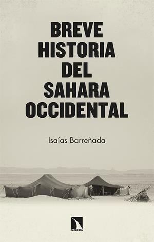 BREVE HISTORIA DEL SAHARA OCCIDENTAL | 9788413524962 | BARREÑADA BAJO, ISAÍAS | Llibreria Drac - Llibreria d'Olot | Comprar llibres en català i castellà online