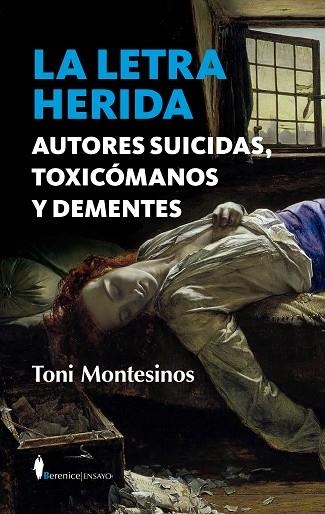LETRA HERIDA, LA. AUTORES SUICIDAS, TOXICÓMANOS Y DEMENTES | 9788411310017 | MONTESINOS, TONI | Llibreria Drac - Librería de Olot | Comprar libros en catalán y castellano online