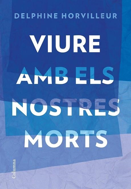 VIURE AMB ELS NOSTRES MORTS | 9788466429634 | HORVILLEUR, DELPHINE | Llibreria Drac - Librería de Olot | Comprar libros en catalán y castellano online