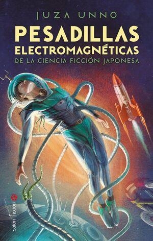PESADILLAS ELECTROMAGNETICAS DE LA CIENCIA FICCION JAPONESA | 9788419035233 | UNNO, JUZA | Llibreria Drac - Librería de Olot | Comprar libros en catalán y castellano online