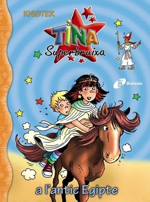 TINA SUPERBRUIXA, 27. TINA SUPERBRUIXA A L'ANTIC EGIPTE | 9788413492049 | KNISTER | Llibreria Drac - Librería de Olot | Comprar libros en catalán y castellano online