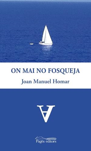 ON MAI NO FOSQUEJA | 9788499752501 | MANUEL HOMAR, JOAN | Llibreria Drac - Librería de Olot | Comprar libros en catalán y castellano online