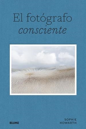 FOTÓGRAFO CONSCIENTE, EL | 9788419094643 | HOWARTH, SOPHIE | Llibreria Drac - Llibreria d'Olot | Comprar llibres en català i castellà online