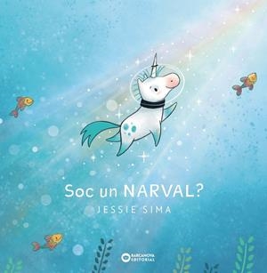 SOC UN NARVAL? | 9788448955700 | SIMA, JESSIE | Llibreria Drac - Librería de Olot | Comprar libros en catalán y castellano online