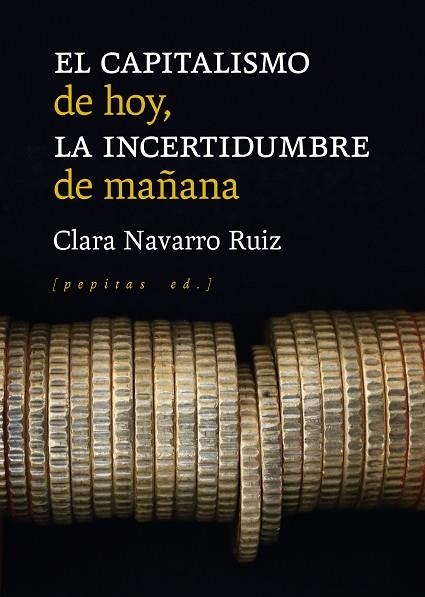 CAPITALISMO DE HOY LA INCERTIDUMBRE DE MAÑANA, EL | 9788418998102 | NAVARRO, CLARA | Llibreria Drac - Librería de Olot | Comprar libros en catalán y castellano online