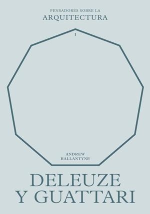 DELEUZE Y GUATTARI SOBRE LA ARQUITECTURA | 9788417963583 | BALLANTYNE, ANDREW | Llibreria Drac - Librería de Olot | Comprar libros en catalán y castellano online
