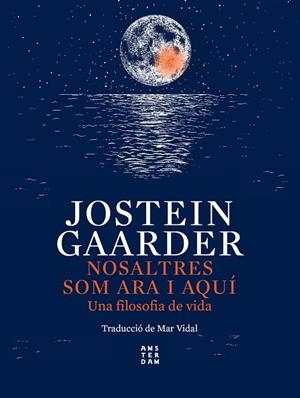 NOSALTRES SOM ARA I AQUÍ | 9788417918750 | GAARDER, JOSTEIN | Llibreria Drac - Llibreria d'Olot | Comprar llibres en català i castellà online