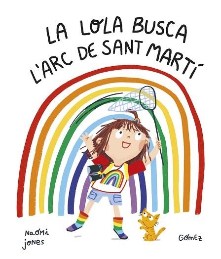 LOLA BUSCA L’ARC DE SANT MARTÍ, LA | 9788419253187 | JONES, NAOMI | Llibreria Drac - Librería de Olot | Comprar libros en catalán y castellano online