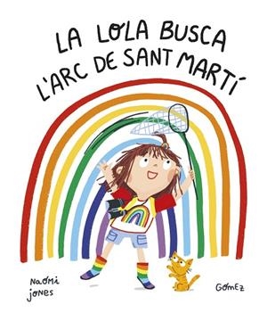 LOLA BUSCA L’ARC DE SANT MARTÍ, LA | 9788419253187 | JONES, NAOMI | Llibreria Drac - Librería de Olot | Comprar libros en catalán y castellano online