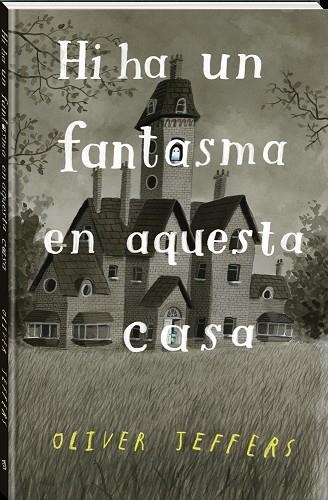 HI HA UN FANTASMA EN AQUESTA CASA | 9788418762321 | JEFFERS, OLIVER | Llibreria Drac - Librería de Olot | Comprar libros en catalán y castellano online