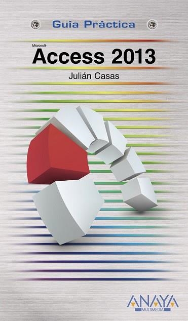 ACCESS 2013 (GUIA PRACTICA) | 9788441534322 | CASAS, JULIÁN | Llibreria Drac - Librería de Olot | Comprar libros en catalán y castellano online