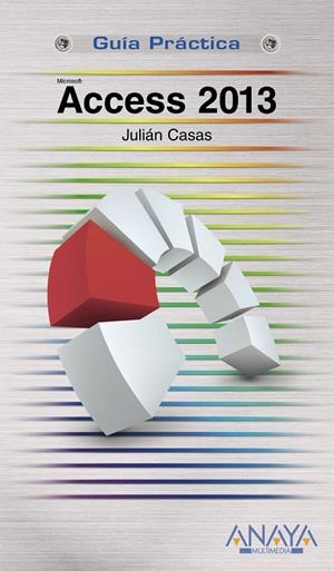 ACCESS 2013 (GUIA PRACTICA) | 9788441534322 | CASAS, JULIÁN | Llibreria Drac - Librería de Olot | Comprar libros en catalán y castellano online