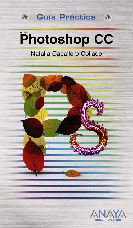 PHOTOSHOP CC (GUIA PRACTICA) | 9788441534452 | CABALLERO, NATALIA | Llibreria Drac - Librería de Olot | Comprar libros en catalán y castellano online