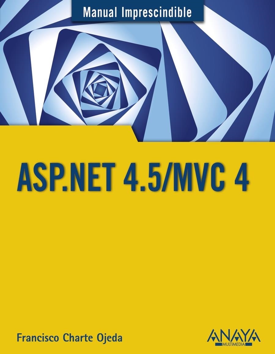 ASP.NET 4.5/MVC 4 | 9788441534520 | CHARTE, FRANCISCO | Llibreria Drac - Librería de Olot | Comprar libros en catalán y castellano online