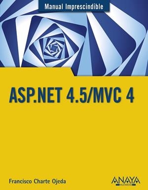 ASP.NET 4.5/MVC 4 | 9788441534520 | CHARTE, FRANCISCO | Llibreria Drac - Librería de Olot | Comprar libros en catalán y castellano online
