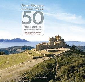SANT LLORENÇ DEL MUNT I L'OBAC: 50 LLOCS I CAMINS PEL PARC I RODALIES | 9788413562063 | ROMA I CASANOVAS, FRANCESC | Llibreria Drac - Llibreria d'Olot | Comprar llibres en català i castellà online