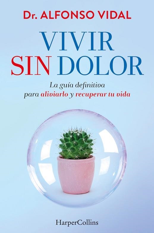 VIVIR SIN DOLOR. LA GUÍA DEFINITIVA PARA ALIVIARLO Y RECUPERAR TU VIDA | 9788491397762 | VIDAL, DR. ALFONSO | Llibreria Drac - Llibreria d'Olot | Comprar llibres en català i castellà online