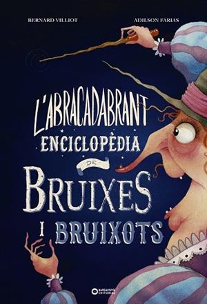 L'ABRACADABRANT ENCICLOPÈDIA DE BRUIXES I BRUIXOTS | 9788448953997 | VILLIOT, BERNARD | Llibreria Drac - Librería de Olot | Comprar libros en catalán y castellano online