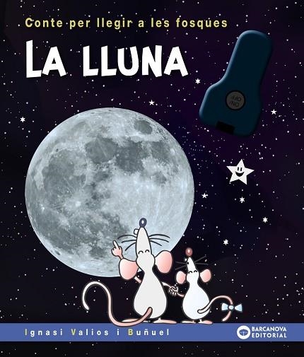 LLUNA, LA. CONTE PER LLEGIR A LES FOSQUES (LLIBRE + LLANTERNA) | 9788448958138 | VALIOS, IGNASI | Llibreria Drac - Llibreria d'Olot | Comprar llibres en català i castellà online
