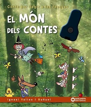 MÓN DELS CONTES, EL. CONTE PER LLEGIR A LES FOSQUES (LLIBRE + LLANTERNA) | 9788448958121 | VALIOS, IGNASI | Llibreria Drac - Librería de Olot | Comprar libros en catalán y castellano online