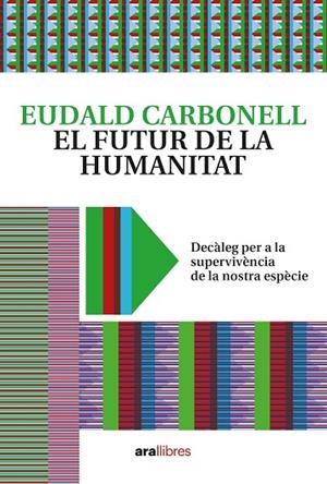 FUTUR DE LA HUMANITAT, EL | 9788418928604 | CARBONELL, EUDALD | Llibreria Drac - Llibreria d'Olot | Comprar llibres en català i castellà online