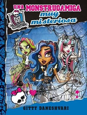 MONSTER HIGH UNA MONSTRUOAMIGA MUY MISTERIOSA (MONSTRUOAMIGAS 3) | 9788420415413 | DANESHVARI, GITTY | Llibreria Drac - Librería de Olot | Comprar libros en catalán y castellano online