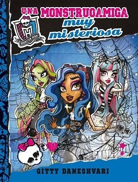 MONSTER HIGH UNA MONSTRUOAMIGA MUY MISTERIOSA (MONSTRUOAMIGAS 3) | 9788420415413 | DANESHVARI, GITTY | Llibreria Drac - Librería de Olot | Comprar libros en catalán y castellano online