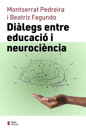 DIÀLEGS ENTRE EDUCACIÓ I NEUROCIÈNCIA | 9788497667838 | FAGUNDO, BEATRIZ; PEDREIRA, MONTSERRAT | Llibreria Drac - Llibreria d'Olot | Comprar llibres en català i castellà online