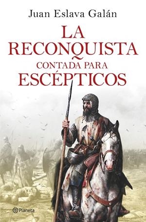 RECONQUISTA CONTADA PARA ESCÉPTICOS, LA | 9788408263425 | ESLAVA GALÁN, JUAN | Llibreria Drac - Librería de Olot | Comprar libros en catalán y castellano online