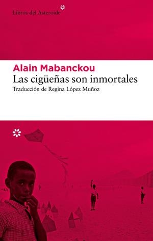 CIGÜEÑAS SON INMORTALES, LAS  | 9788419089274 | MABANCKOU, ALAIN | Llibreria Drac - Llibreria d'Olot | Comprar llibres en català i castellà online
