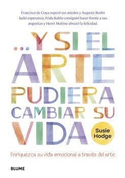 Y SI EL ARTE PUDIERA CAMBIAR SU VIDA | 9788419094247 | HODGE, SUSIE | Llibreria Drac - Librería de Olot | Comprar libros en catalán y castellano online