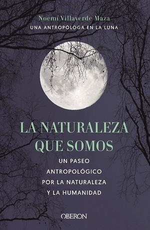 NATURALEZA QUE SOMOS: UNA ANTROPÓLOGA EN LA LUNA, LA  | 9788441546592 | VILLAVERDE, NOEMÍ | Llibreria Drac - Librería de Olot | Comprar libros en catalán y castellano online