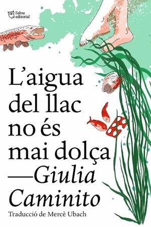 AIGUA DEL LLAC NO ÉS MAI DOLÇA, L' | 9788412572469 | CAMINITO, GIULIA | Llibreria Drac - Librería de Olot | Comprar libros en catalán y castellano online
